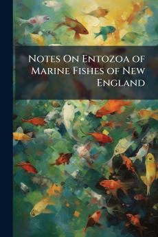 Notes On Entozoa of Marine Fishes of New England