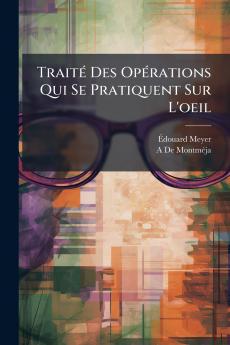 Traité Des Opérations Qui Se Pratiquent Sur L'oeil