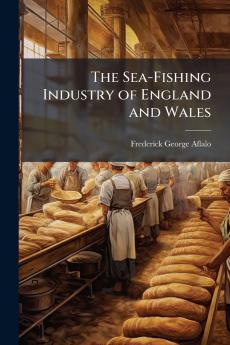 The Sea-Fishing Industry of England and Wales