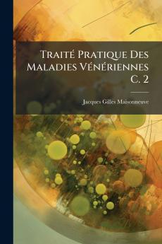 Traité Pratique Des Maladies Vénériennes C. 2