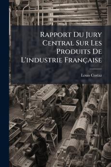 Rapport Du Jury Central Sur Les Produits De L'industrie Française