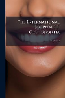 The International Journal of Orthodontia; Volume 3
