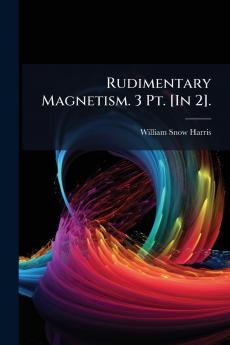 Rudimentary Magnetism. 3 Pt. [In 2].