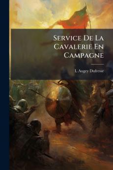 Service De La Cavalerie En Campagne