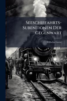 Seeschiffahrts-Subentionen Der Gegenwart