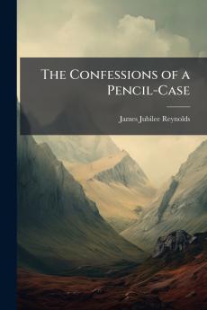 The Confessions of a Pencil-Case