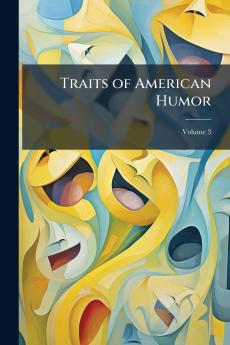 Traits of American Humor; Volume 3