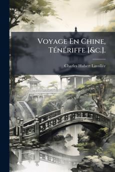 Voyage En Chine Ténériffe [&c.].