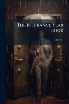 The Insurance Year Book; Volume 11
