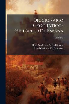 Diccionario Geogrático-Histórico De España; Volume 2
