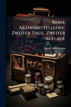 Reine Arzneimittellehre. Zweiter Theil. Zweiter Auflage