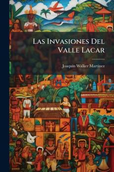 Las Invasiones Del Valle Lacar