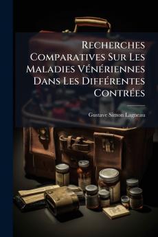 Recherches Comparatives Sur Les Maladies Vénériennes Dans Les Différentes Contrées