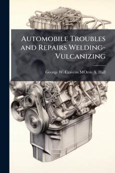 Automobile Troubles and Repairs Welding- Vulcanizing