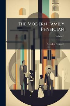 The Modern Family Physician; Volume 1