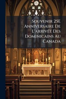 Souvenir 25E Anniversaire De L'arrivée Des Dominicains Au Canada