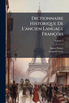Dictionnaire Historique De L'ancien Langage François