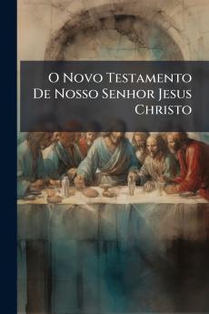 O Novo Testamento De Nosso Senhor Jesus Christo