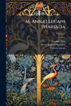 M. Annæi Lucani Pharsalia