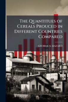 The Quantitues of Cereals Prouced in Different Countries Compared