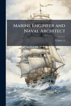 Marine Engineer and Naval Architect; Volume 15