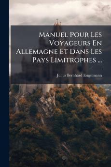 Manuel Pour Les Voyageurs En Allemagne Et Dans Les Pays Limitrophes ...
