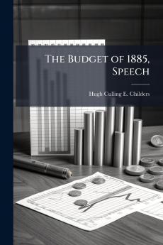 The Budget of 1885 Speech