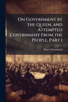 On Government by the Queen and Attempted Government From the People Part 1