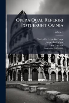 Opera Quae Reperiri Potuerunt Omnia; Volume 4