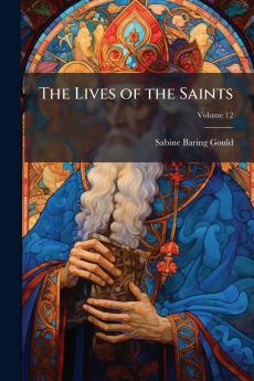 The Lives of the Saints; Volume 12