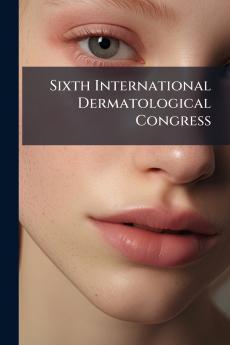 Sixth International Dermatological Congress