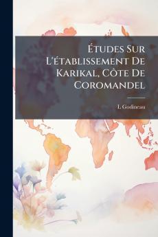 Études Sur L'établissement De Karikal Côte De Coromandel