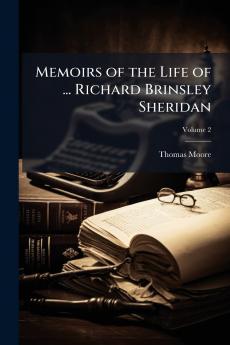 Memoirs of the Life of ... Richard Brinsley Sheridan; Volume 2