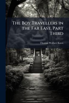 The Boy Travellers in the Far East Part Third