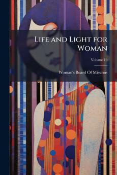 Life and Light for Woman; Volume 19