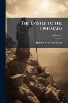 The Epistle to the Ephesians; Volume 41