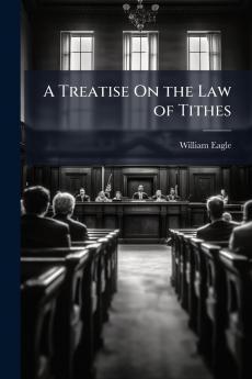 A Treatise On the Law of Tithes