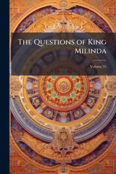 The Questions of King Milinda; Volume 35