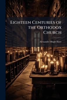 Eighteen Centuries of the Orthodox Church