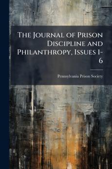 The Journal of Prison Discipline and Philanthropy Issues 1-6