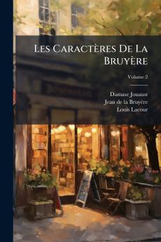 Les Caractères De La Bruyère; Volume 2