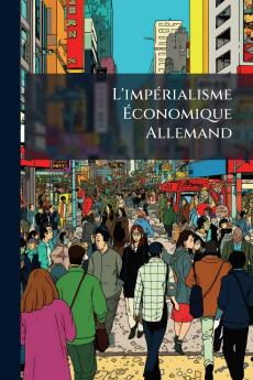 L'impérialisme Économique Allemand