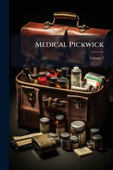 Medical Pickwick; Volume 7