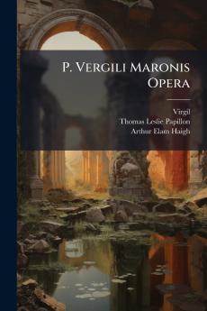P. Vergili Maronis Opera
