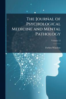 The Journal of Psychological Medicine and Mental Pathology; Volume 12
