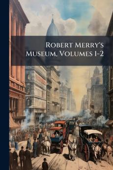 Robert Merry's Museum Volumes 1-2