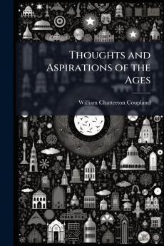 Thoughts and Aspirations of the Ages