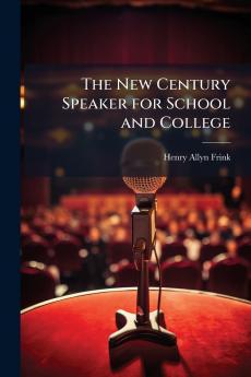 The New Century Speaker for School and College