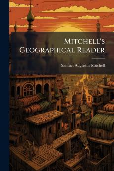 Mitchell's Geographical Reader