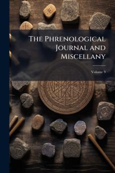 The Phrenological Journal and Miscellany; Volume 9